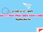 Lý thuyết Vật lí 12 Kết nối tri thức bài 17: Máy phát...